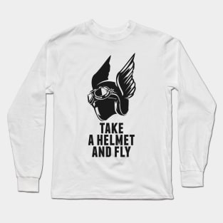 take a helmet and fly Long Sleeve T-Shirt